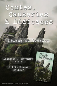 Contes, Causeries et Dédicaces
Hélène de Gouezou
Dimanche 27
 novembre à 17h o p'ti boneur